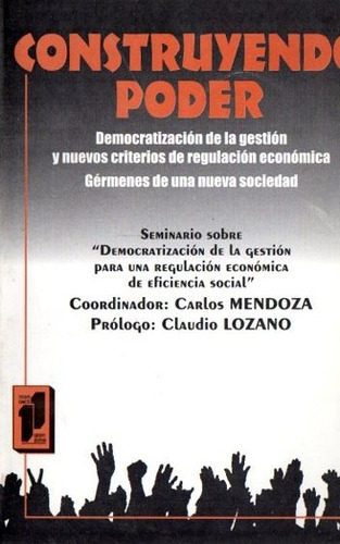 Carlos Mendoza - Construyendo Poder Prologo Claudio Lozano