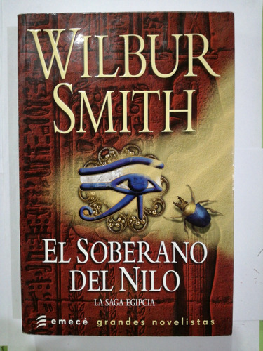 Wilbur Smith El Soberano Del Nilo La Saga Egipcia Emece