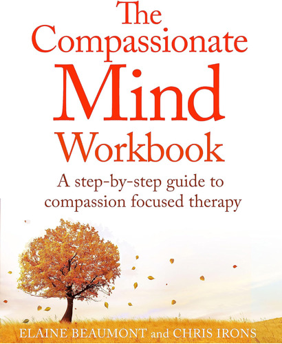 Libro: The Compassionate Mind Workbook: A Step-by-step Guide