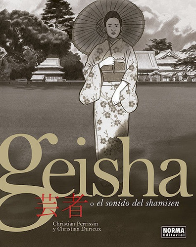 Geisha O El Sonido Del Shamisen, De Perrissin, Christian. Editorial Norma Editorial, S.a., Tapa Dura En Español