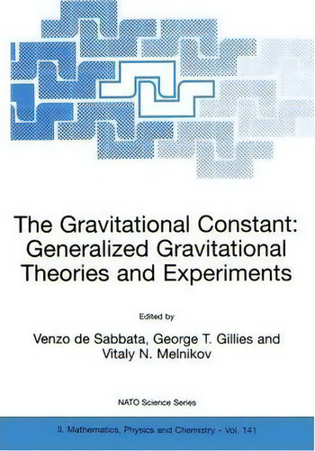 The Gravitational Constant: Generalized Gravitational Theories And Experiments, De Venzo De Sabbata. Nato Science Series, Vol. 1. Editorial Springer-verlag New York Inc., Tapa Dura En Inglés