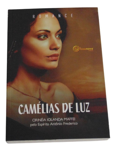 Camélias De Luz - Cirinéia Iolanda Maffei - Espírito Antônio