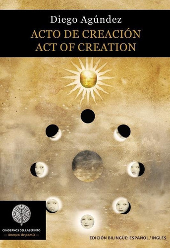 Acto De Creaciãân / Act Of Creation, De Agúndez Calvo, Diego. Editorial Cuadernos Del Laberinto, Tapa Blanda En Español