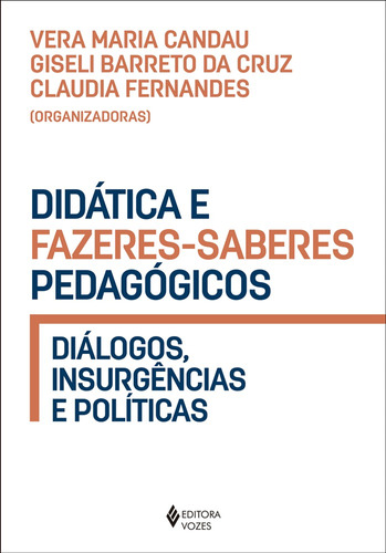 Didática e fazeres-saberes pedagógicos: Diálogos, insurgências e políticas, de Candau, Vera Maria. Editora Vozes Ltda., capa mole em português, 2020