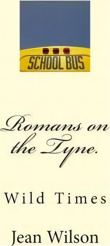Romans On The Tyne, De Mrs Jean Wilson. Editorial Createspace, Tapa Blanda En Inglés