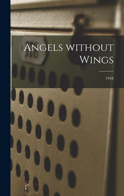 Libro Angels Without Wings; 1944 - 52nd College Training ...
