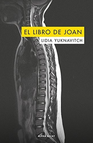 Libro De Joan, El, De Yuknavitch, Lidia. Editorial Alpha-decay, Tapa Blanda En Español, 2019