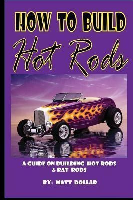 How To Build Hot Rods - Matt Dollar (paperback)