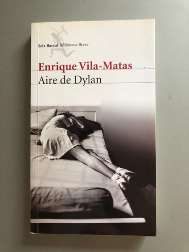 Vila-matas Enrique / Aire De Dylan / Seix Barral / Impecable
