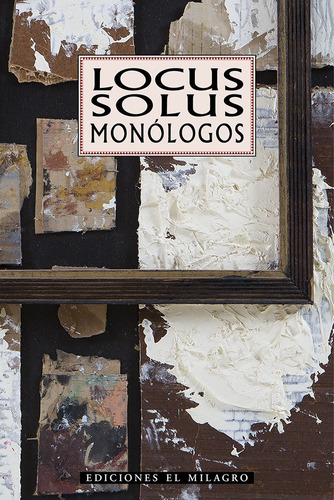 Locus solus: Monólogos, de Hernández, Luisa Josefina. Serie Nuestro teatro Editorial Ediciones El Milagro, tapa blanda en español, 2013