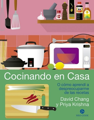 Cocinando En Casa - David Chang - Priya Krishna