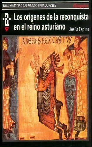 Los Orãâgenes De La Reconquista Y El Reino Asturiano, De Espino Nuño, Jesús. Editorial Ediciones Akal En Español