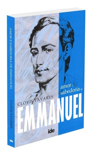 Amor e Sabedoria de Emmanuel, de Tavares, Clóvis. Editora Instituto de Difusão Espírita, capa mole em português, 2021
