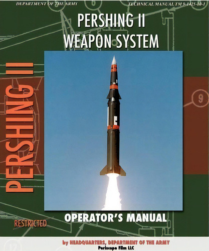 Pershing Ii Weapon System Operator's Manual, De Headquarters Department Of The Army. Editorial Periscope Film Llc, Tapa Blanda En Inglés