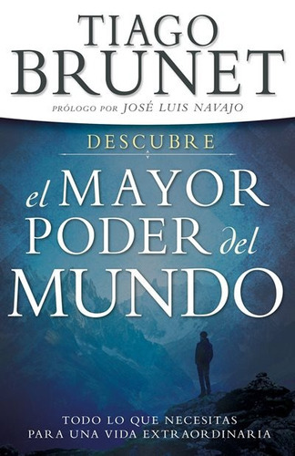 Descubre El Mayor Poder Del Mundo, De Tiago Brunet., Vol. No Aplica. Editorial Whitaker, Tapa Blanda En Español, 2018