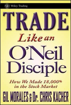 Trade Like An O'neil Disciple : How We Made Over 18,000% ...