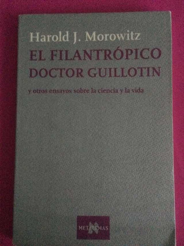 Harold J. Morowitz. El Filantrópico Doctor Guillotin