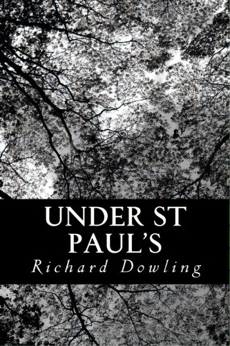 Under St Paul's, De Richard Dowling. Editorial Createspace Independent Publishing Platform, Tapa Blanda En Inglés