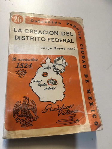 La Creación Del Distrito Federal- Jorge Sayeg Helú