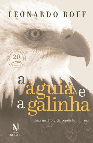 A Águia e a Galinha: Edição comemorativa 20 Anos, de Boff, Leonardo. Editora Vozes Ltda., capa mole em português, 2017