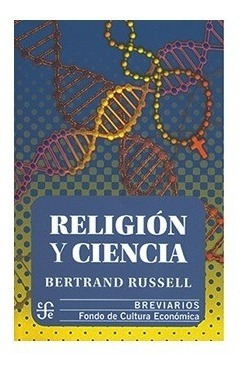 Religion Y Ciencia. Bertrand Russell. Fondo De Cultura