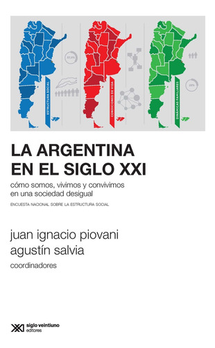 La Argentina En El Siglo Xxi  - Piovani, Salvia