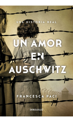 Un Amor En Auschwitz: Una Historia Real, De Francesca Paci. Serie 6287641471, Vol. 1. Editorial Penguin Random House, Tapa Blanda, Edición 2024 En Español, 2024