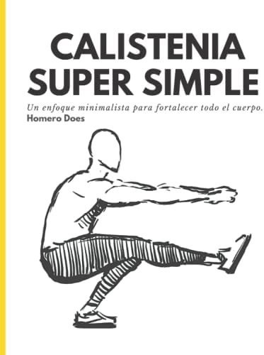 Libro: Calistenia Super Simple: Un Enfoque Minimalista Para