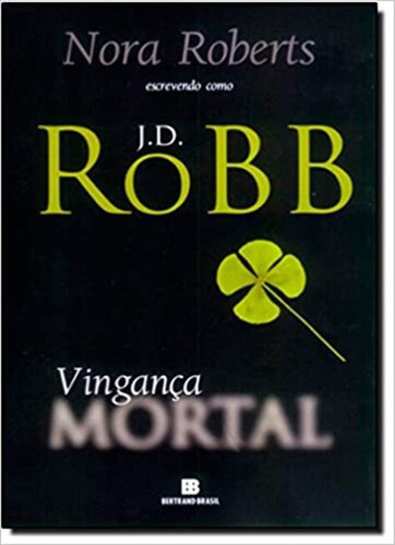 Livro Mortal - Vol 06 - Vinganca Mortal - Nora Roberts [0]