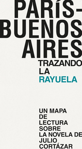 París-buenos Aires: Trazando La Rayuela - Autores Varios