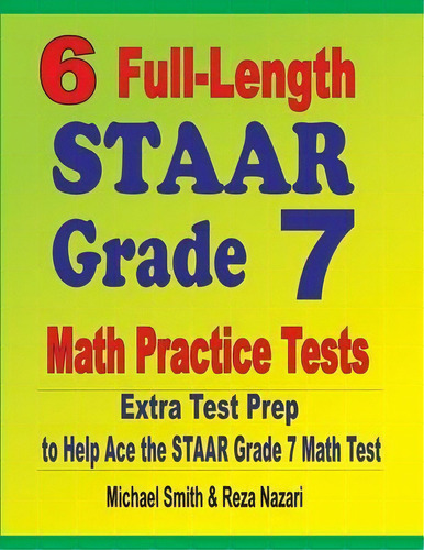 6 Full-length Staar Grade 7 Math Practice Tests : Extra Test Prep To Help Ace The Staar Grade 7 M..., De Michael Smith. Editorial Math Notion, Tapa Blanda En Inglés