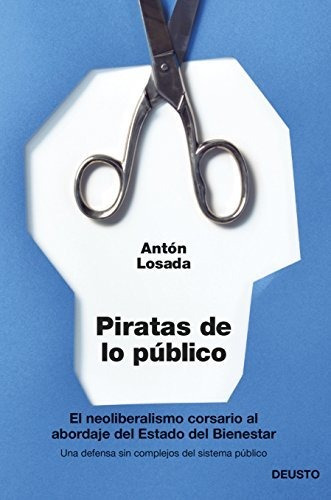 Piratas De Lo Público: El Neoliberalismo Corsario Al Abordaj