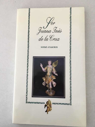 Sor Juana Inés De La Cruz. Noemí Atamoros. Imc. 1995.