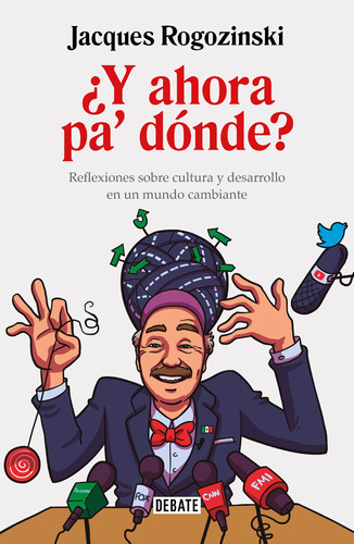 ¿Y ahora pa' dónde?, de Rogozinski, Jacques. Serie Debate Editorial Debate, tapa blanda en español, 2019