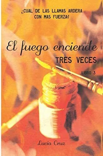 Libro: El Fuego Enciende Tres Veces (primero El Aire, Despué