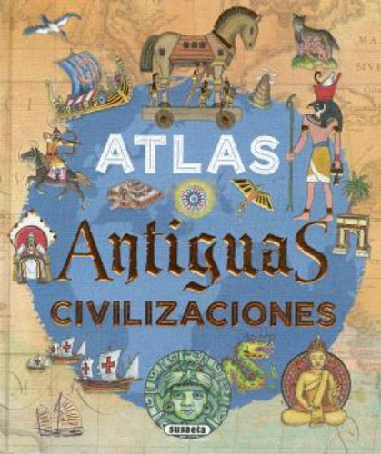 Atlas. Antiguas Civilizaciones, De Rovetta, Ivan., Vol. 1. Editorial Susaeta Ediciones, Tapa Dura, Edición 1 En Castellano, 2023