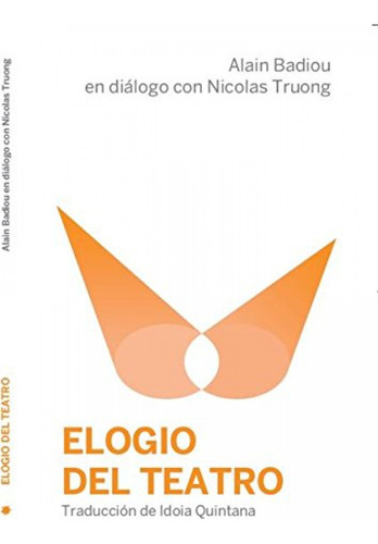 Elogio Del Teatro  -  Badiou, Alain;troung, Nicolas