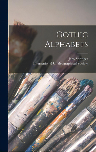 Gothic Alphabets, De Springer, Jaro 1856-1915. Editorial Legare Street Pr, Tapa Dura En Inglés