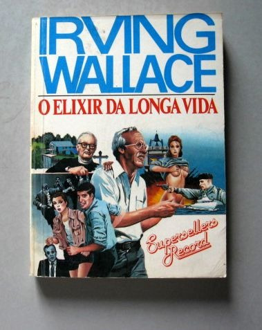 O Elixir Da Longa Vida - Irving Wallace