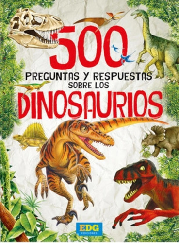 500 Preguntas Y Respuestas Sobre Los Dinosaurios - Con Lenti