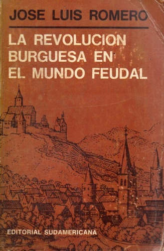 La Revolucion Burguesa En El Mundo Feudal Jose Luis Romero 