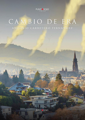 Cambio De Era, De Carretero Fernández , Antonio.., Vol. 1.0. Editorial Punto Rojo Libros S.l., Tapa Blanda, Edición 1.0 En Español, 2032
