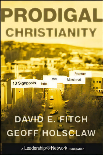 Prodigal Christianity : 10 Signposts Into The Missional Frontier, De David E. Fitch. Editorial John Wiley & Sons Inc, Tapa Dura En Inglés