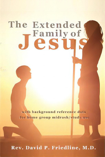 The Extended Family Of Jesus, De Friedline, David P.. Editorial Xulon Pr, Tapa Blanda En Inglés