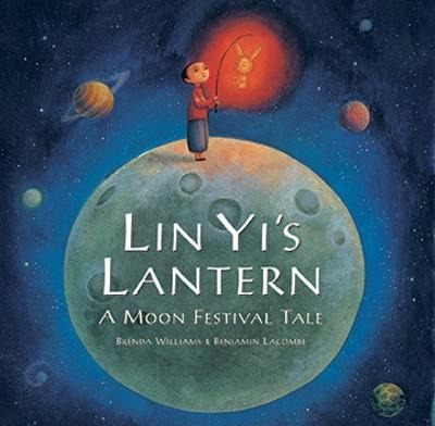 Lin Yi's Lantern: A Moon Festival Tale - Brenda Williams