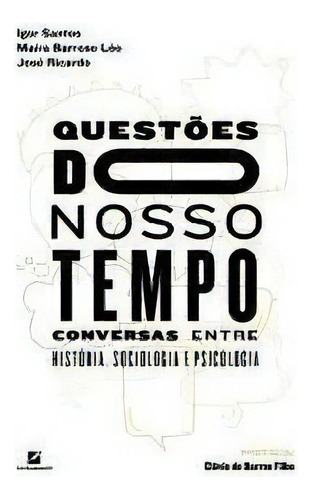 Questoes Do Nosso Tempo: Conversas Entre Historia, Sociologia E Psicologia, De Santos/ricardo/leo. Editora Letramento, Edição 1 Em Português, 2020