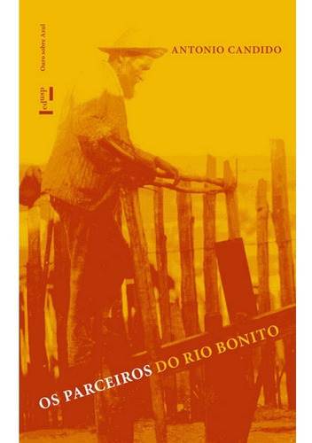 Parceiros Do Rio Bonito, Os: Estudo Sobre O Caipira Paulista E A Transforma, De Candido. Editora Edusp Em Português