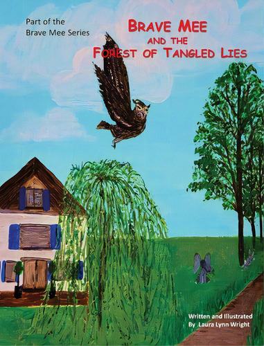 Brave Mee And The Forest Of Tangled Lies: Forest Of Tangled Lies, De Wright, Laura. Editorial Lightning Source Inc, Tapa Dura En Inglés
