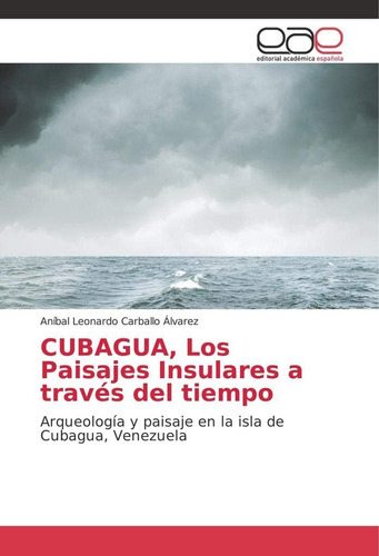 Libro: Cubagua, Los Paisajes Insulares A Través Del Tiempo: