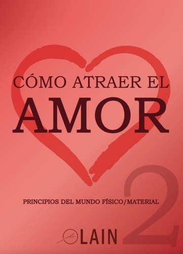 Libro Como Atraer El Amor 2 Lain Garcia Calvo